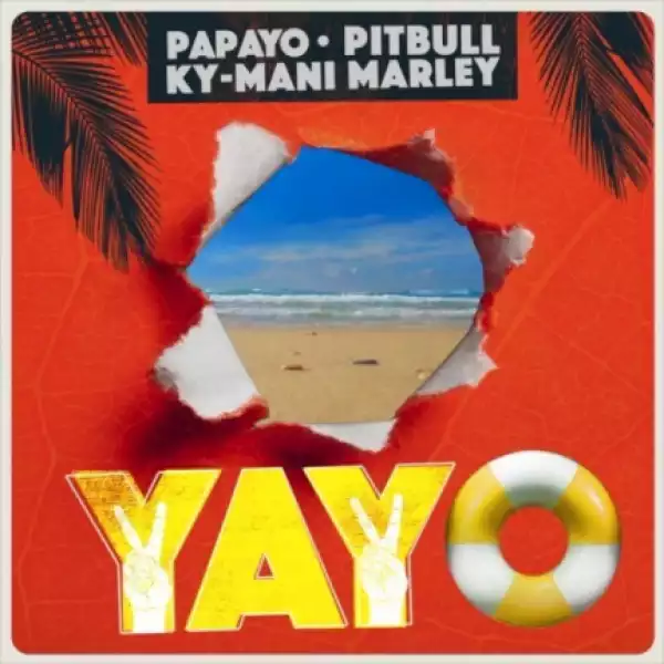 Papayo - YAYO Ft. Pitbull & KY-Mani Marley